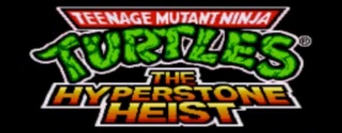 TMNT The Hyperstone Heist Title